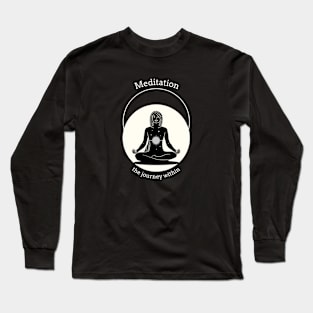 Meditation: The Journey Within Long Sleeve T-Shirt